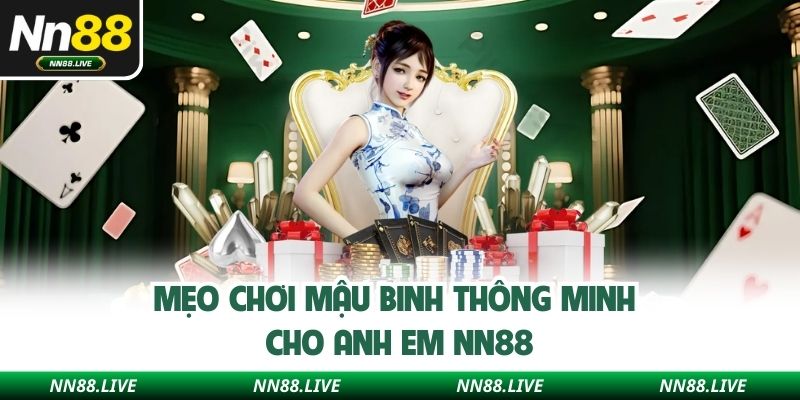 Mẹo chơi mậu binh thông minh cho anh em NN88